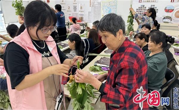 苏州工业园区白塘社区：端午蒲艾花束 让传统习俗焕发新活力